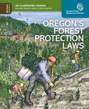 Oregon’s Forest Protection Laws: An Illustrated Manual