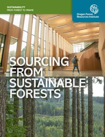 Cover of the Oregon Forest Resources Institute’s sustainability report showing a student walking through a wood-framed building above an image of a managed forest landscape.